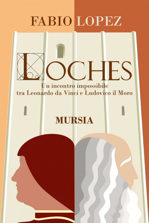 Könyv Loches. Un incontro impossibile fra Leonardo da Vinci e Ludovico il Moro Fabio Lopez