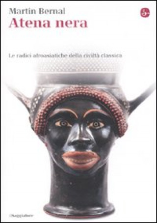 Kniha Atena nera. Le radici afroasiatiche della civiltà classica Martin Bernal
