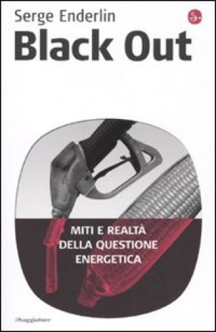 Kniha Black out. Miti e realtà della questione energetica Serge Enderlin