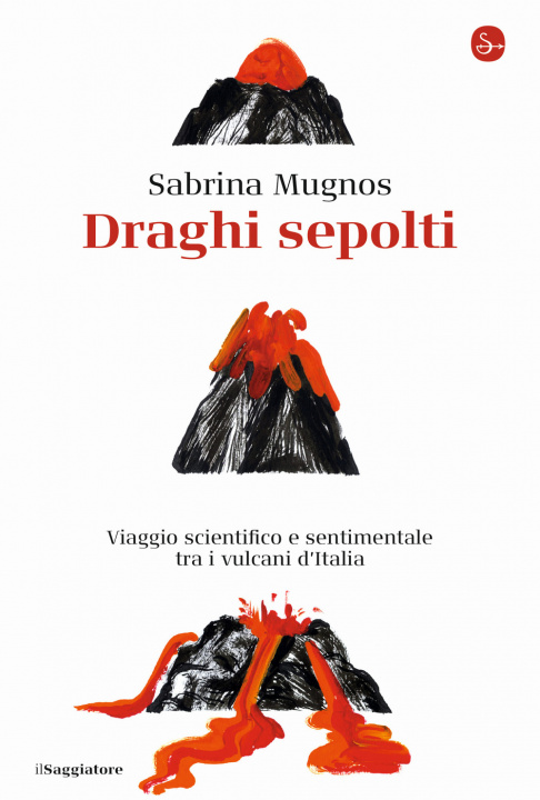Книга Draghi sepolti. Viaggio scientifico e sentimentale tra i vulcani d'Italia Sabrina Mugnos