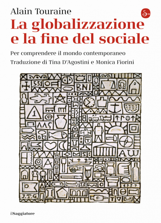 Книга globalizzazione e la fine del sociale. Per comprendere il mondo contemporaneo Alain Touraine