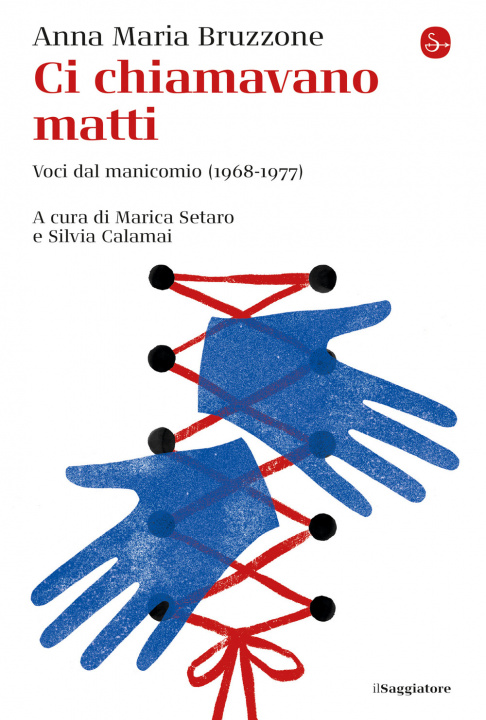 Kniha Ci chiamavano matti. Voci dal manicomio (1968-1977) Anna Maria Bruzzone