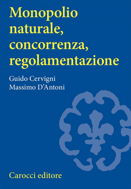 Knjiga Monopolio naturale, concorrenza, regolamentazione Guido Cervigni