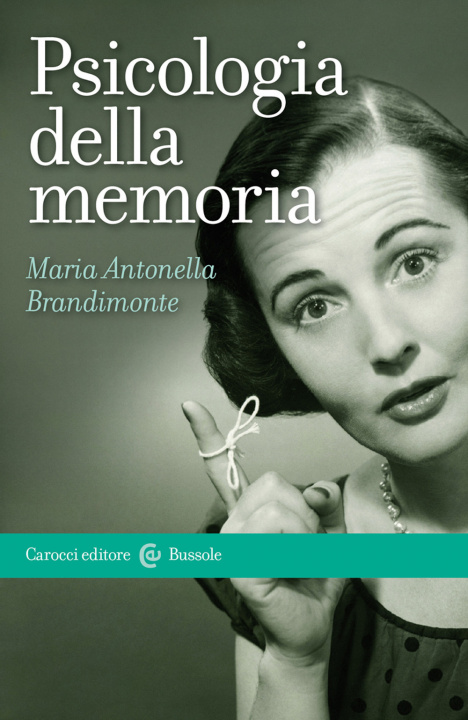 Könyv Psicologia della memoria Maria Antonella Brandimonte