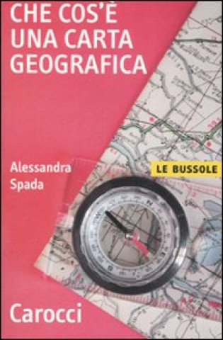 Kniha Che cos'è una carta geografica Alessandra Spada