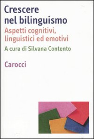 Könyv Crescere nel bilinguismo. Aspetti cognitivi, linguistici ed emotivi 
