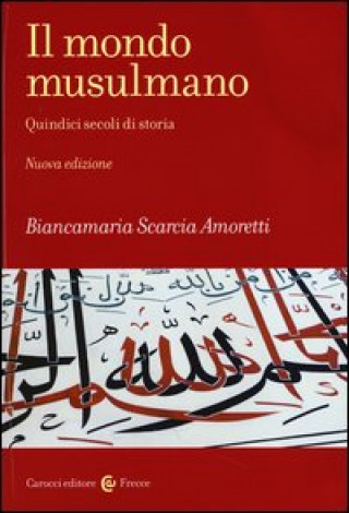 Книга mondo musulmano. Quindici secoli di storia Biancamaria Scarcia Amoretti