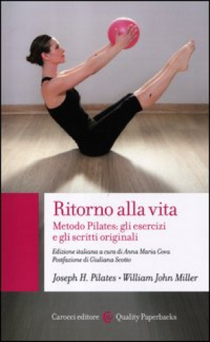 Kniha Ritorno alla vita. Metodo Pilates: gli esercizi e gli scritti originali Joseph H. Pilates