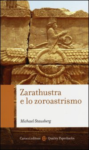 Carte Zarathustra e lo zoroastrismo Michael Stausberg