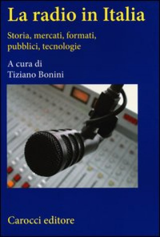 Carte radio in Italia. Storia, mercati, formati, pubblici, tecnologie 