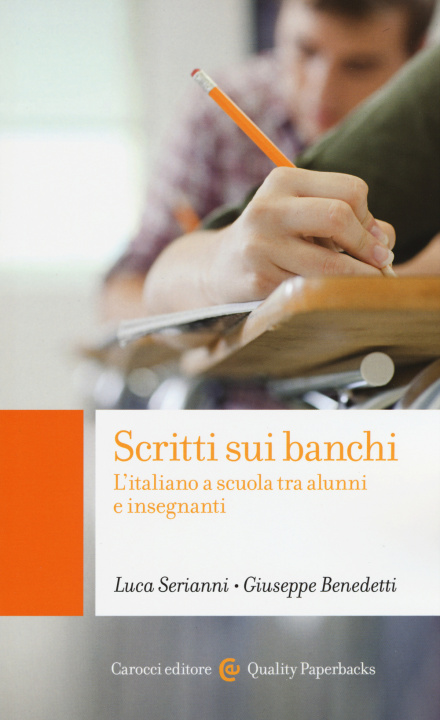 Carte Scritti sui banchi. L'italiano a scuola fra alunni e insegnanti Luca Serianni