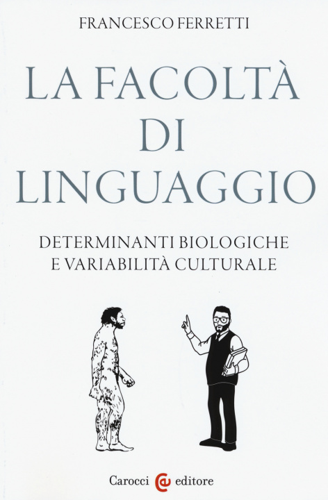 Buch facoltà di linguaggio. Determinanti biologiche e variabilità culturali Francesco Ferretti