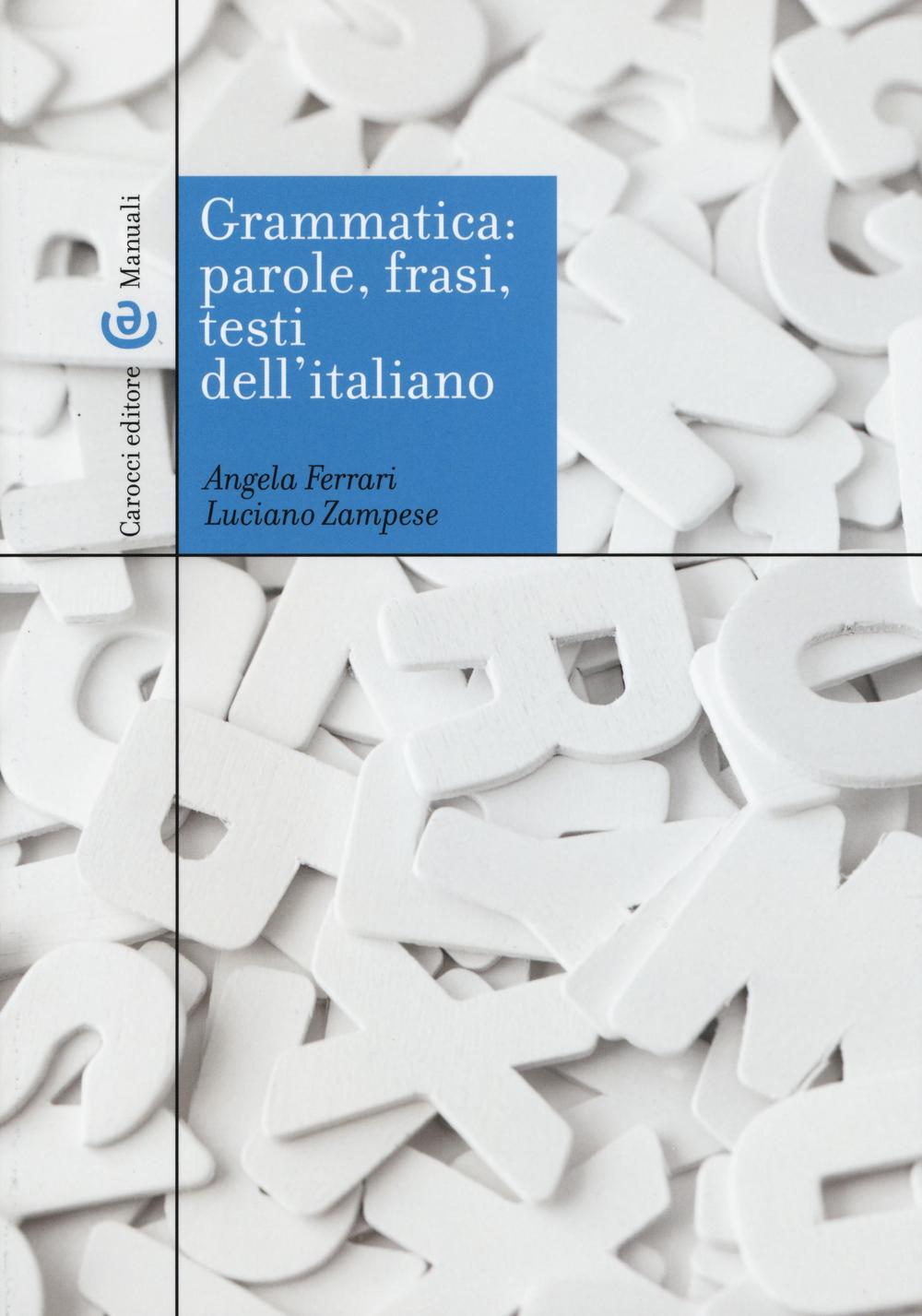 Könyv Grammatica: parole, frasi, testi dell'italiano Angela Ferrari