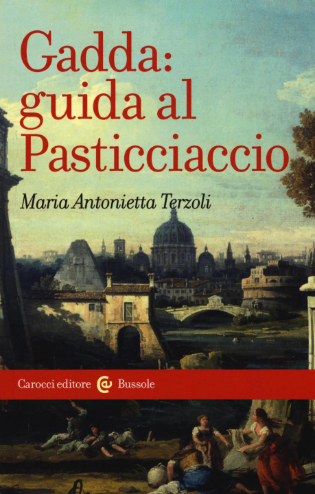 Kniha Gadda: guida al Pasticciaccio Maria Antonietta Terzoli