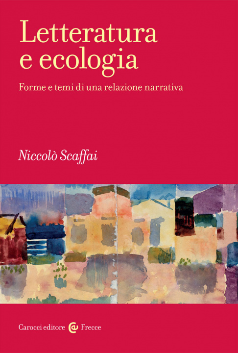 Kniha Letteratura e ecologia. Forme e temi di una relazione narrativa Niccolò Scaffai