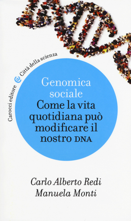 Kniha Genomica sociale. Come la vita quotidiana può modificare il nostro dna Carlo Alberto Redi