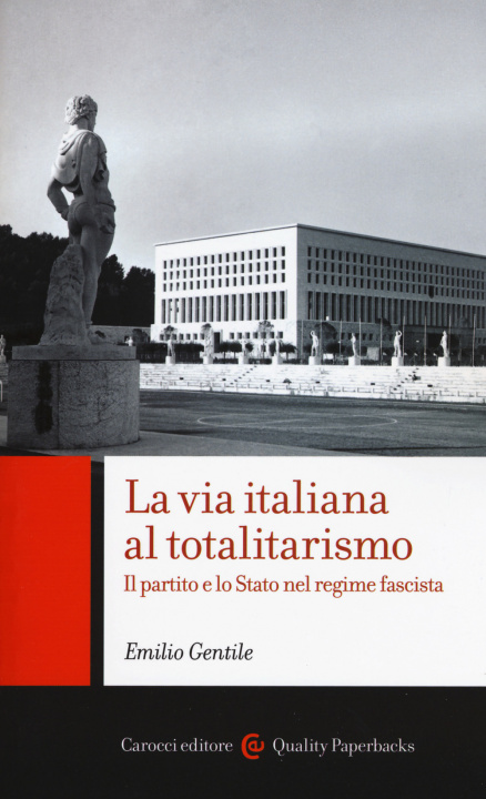 Kniha via italiana al totalitarismo. Il partito e lo Stato nel regime fascista Emilio Gentile