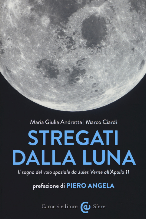 Kniha Stregati dalla luna. Il sogno del volo spaziale da Jules Verne all'Apollo 11 Maria Giulia Andretta