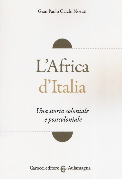 Kniha Africa d'Italia. Una storia coloniale e postcoloniale Giampaolo Calchi Novati