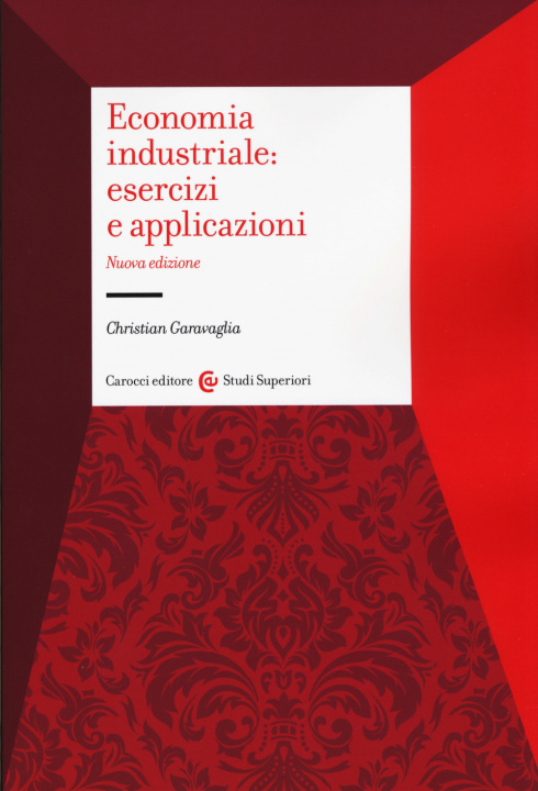 Kniha Economia industriale: esercizi e applicazioni Christian Garavaglia