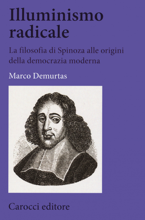 Książka Illuminismo radicale. La filosofia di Spinoza alle origini della democrazia moderna Marco Demurtas