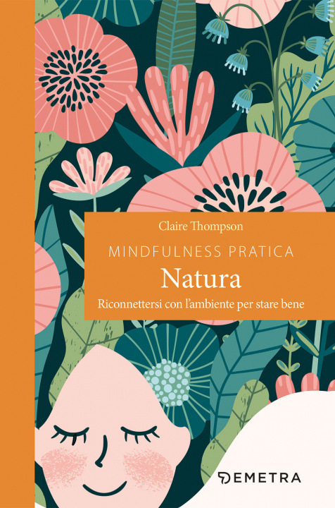Kniha Mindfulness pratica. Natura. Riconnettersi con l'ambiente per stare bene Claire Thompson
