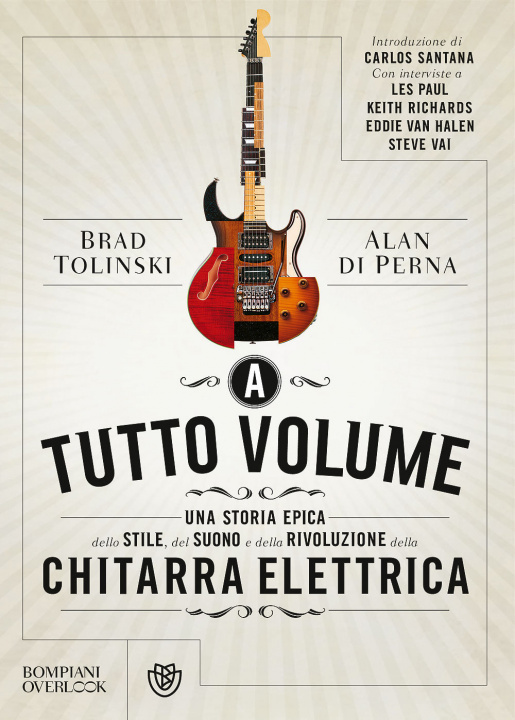 Carte A tutto volume. Una storia epica dello stile, del suono e della rivoluzione della chitarra elettrica Brad Tolinski