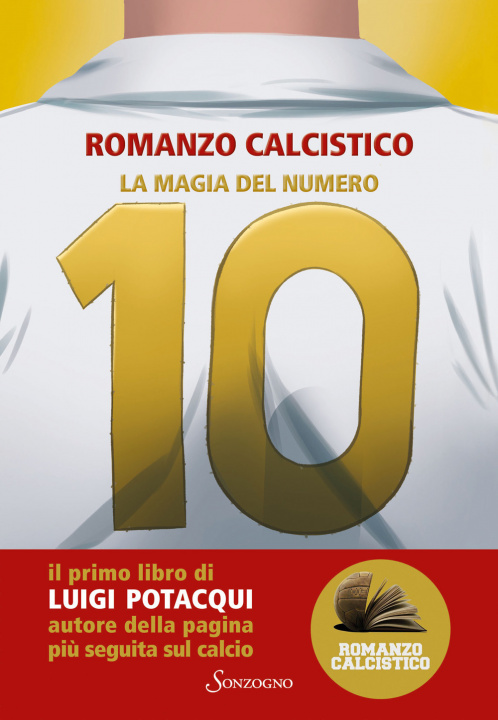 Libro magia del numero 10. Romanzo Calcistico Romanzo Calcistico