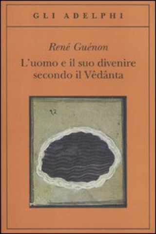 Könyv uomo e il suo divenire secondo il Vêdânta René Guénon