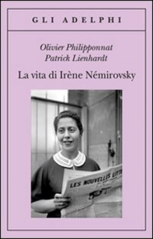 Libro vita di Irène Némirovsky Olivier Philipponnat