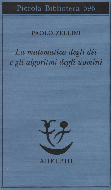 Carte matematica degli dèi e gli algoritmi degli uomini Paolo Zellini