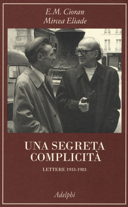 Carte segreta complicità. Lettere 1933-1983 Emil M. Cioran