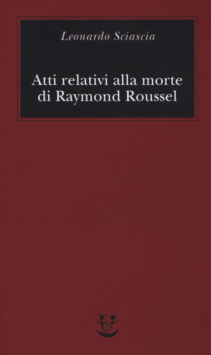 Carte Atti relativi alla morte di Raymond Roussel Leonardo Sciascia