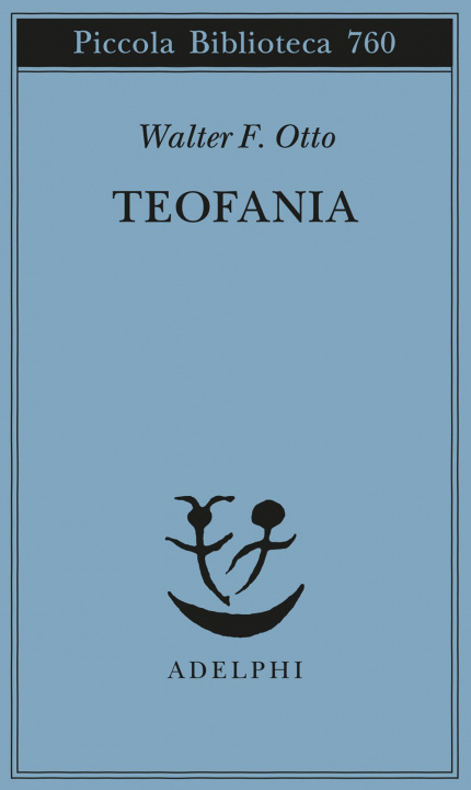 Carte Teofania. Lo spirito della religione greca antica Walter Friedrich Otto