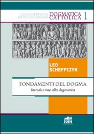 Kniha Fondamenti del Dogma. Introduzione alla dogmatica Leo Scheffczyk