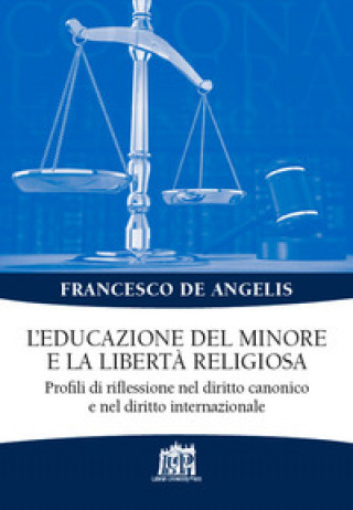 Könyv educazione del minore e la libertà religiosa. Profili di riflessione nel diritto canonico e nel diritto internazionale Francesco De Angelis