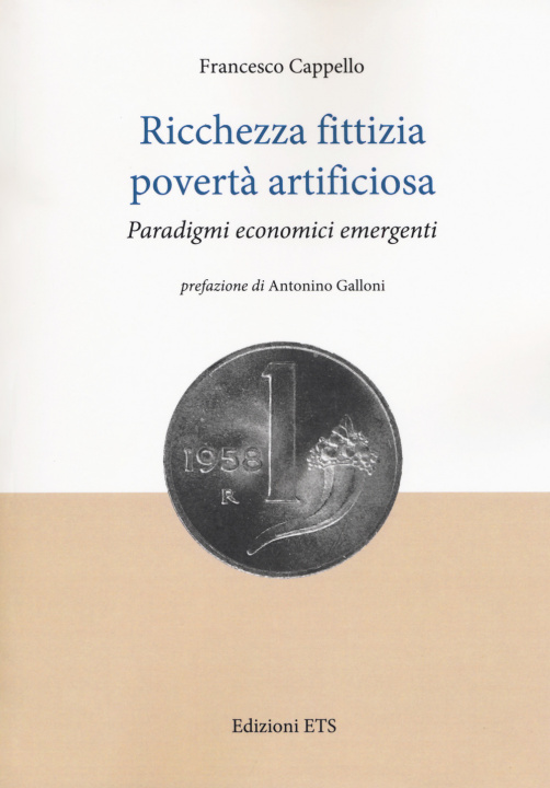 Könyv Ricchezza fittizia povertà artificiosa. Paradigmi economici Francesco Cappello