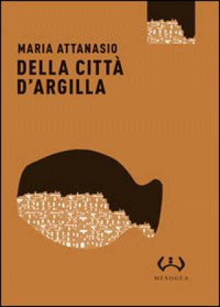 Buch Della città d'argilla Maria Attanasio