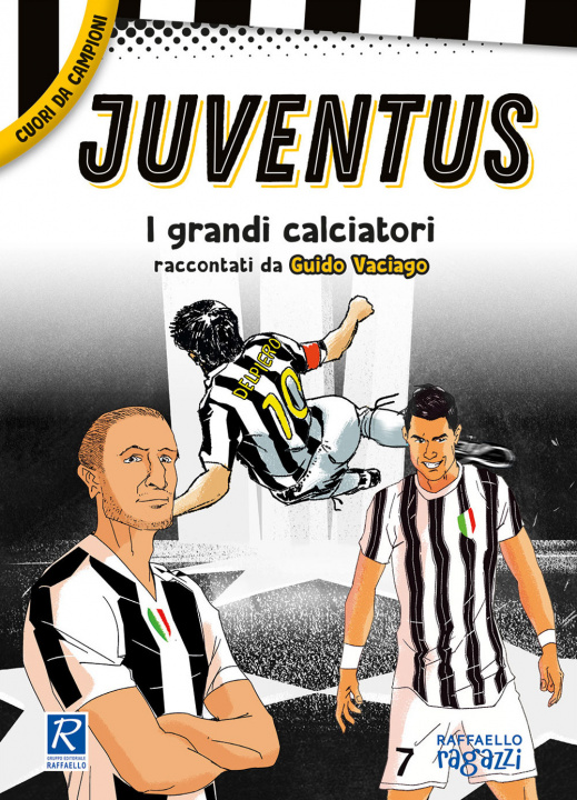 Carte Juventus. I più grandi giocatori Guido Vaciago