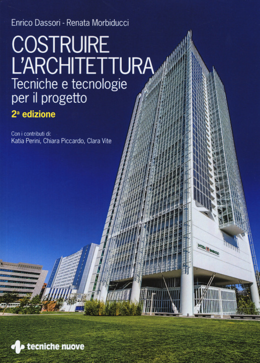 Könyv Costruire l'architettura. Tecniche e tecnologie per il progetto Enrico Dassori