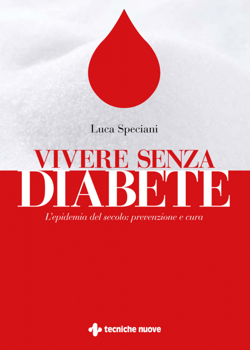 Книга Vivere senza diabete. L'epidemia del secolo: prevenzione e cura Luca Speciani