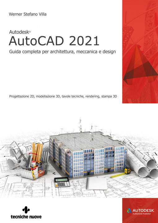 Könyv Autodesk® AutoCAD 2021. Guida completa per architettura, meccanica e design Werner Stefano Villa