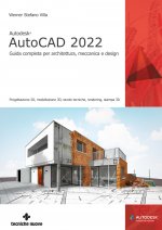 Книга Autodesk® AutoCAD 2022. Guida completa per architettura, meccanica e design Werner Stefano Villa