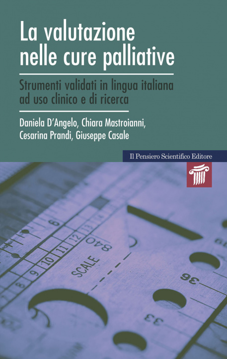 Carte valutazione nelle cure palliative. Strumenti validati in lingua italiana ad uso clinico e di ricerca Daniela D'Angelo