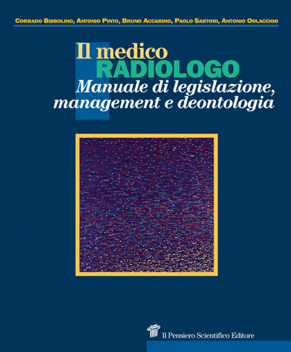 Könyv medico radiologo. Manuale di legislazione, management e deontologia Corrado Bibbolino