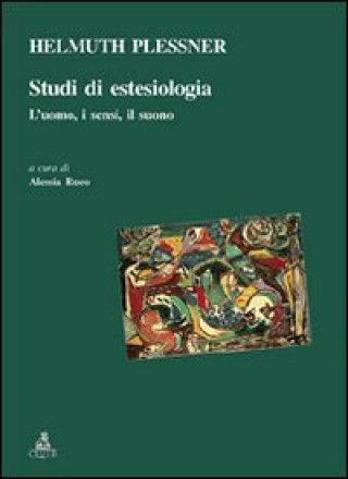 Książka Studi di estesiologia. L'uomo, i sensi, il suono Helmuth Plessner