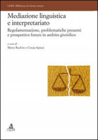 Kniha Mediazione linguistica e interpretariato. Regolamentazione, problematiche presenti e prospettive future in ambito giuridico 
