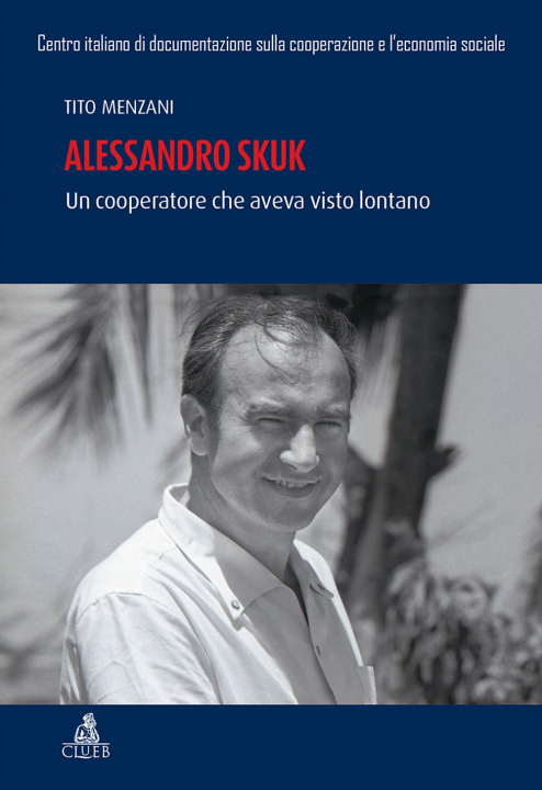Kniha Alessandro Skuk. Un cooperatore che aveva visto lontano Tito Menzani