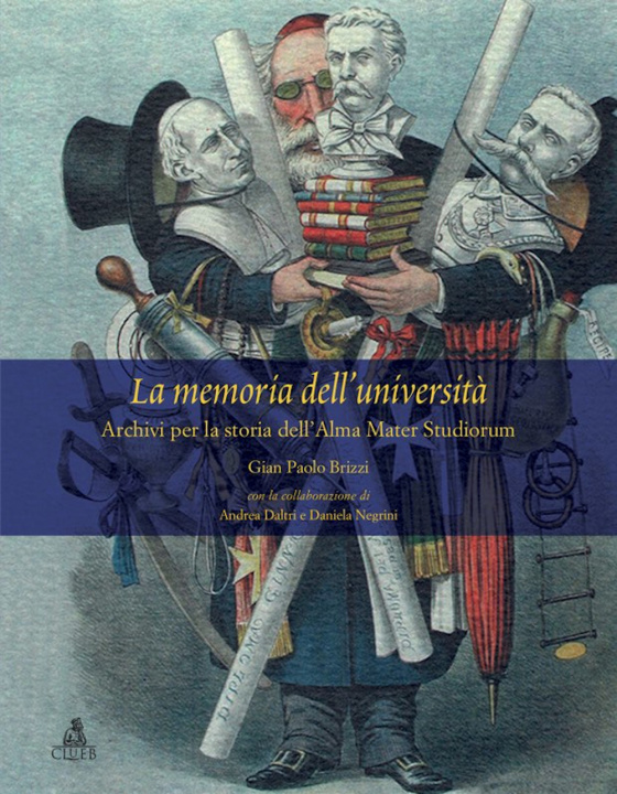 Könyv memoria dell’università. Archivi per la storia dell’Alma Mater Studiorum Gian Paolo Brizzi