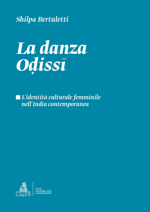 Kniha danza odissi. L'identità culturale femminile nell'India contemporanea Shilpa Bertuletti